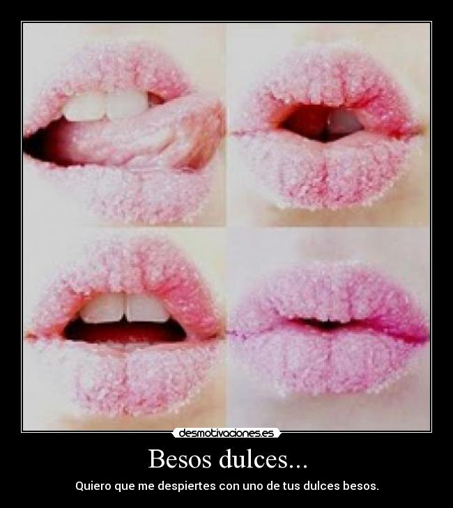 Besos dulces... -