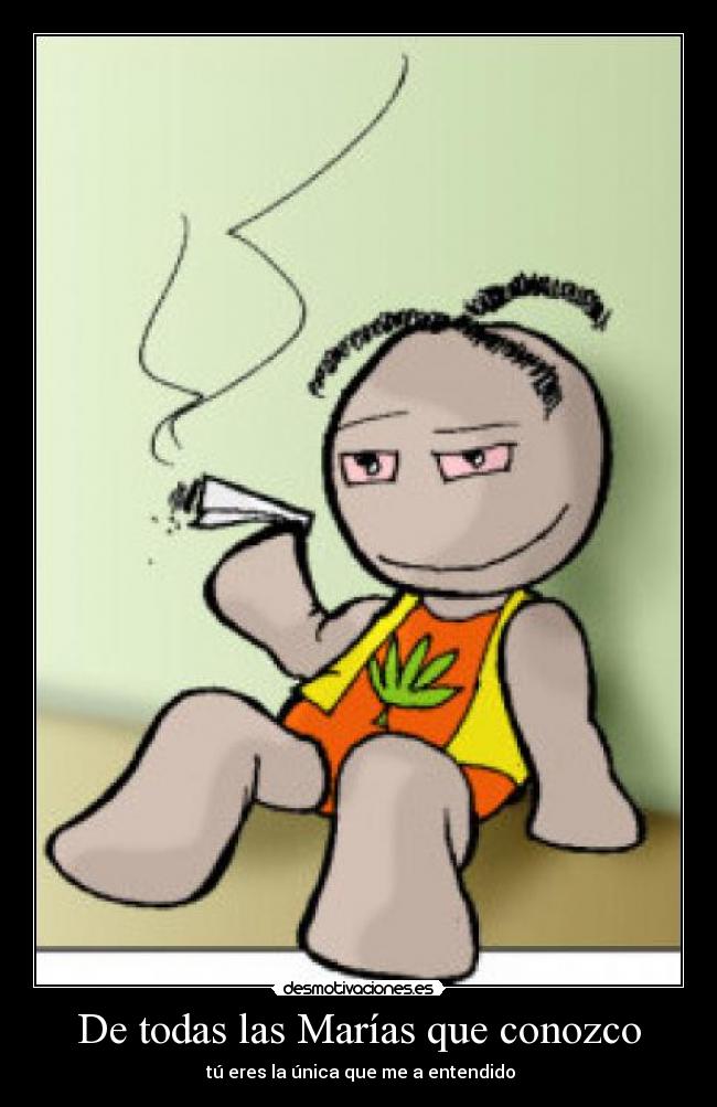De todas las Marías que conozco - tú eres la única que me a entendido