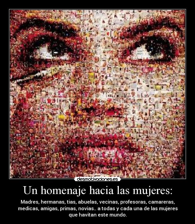 Un homenaje hacia las mujeres: - 