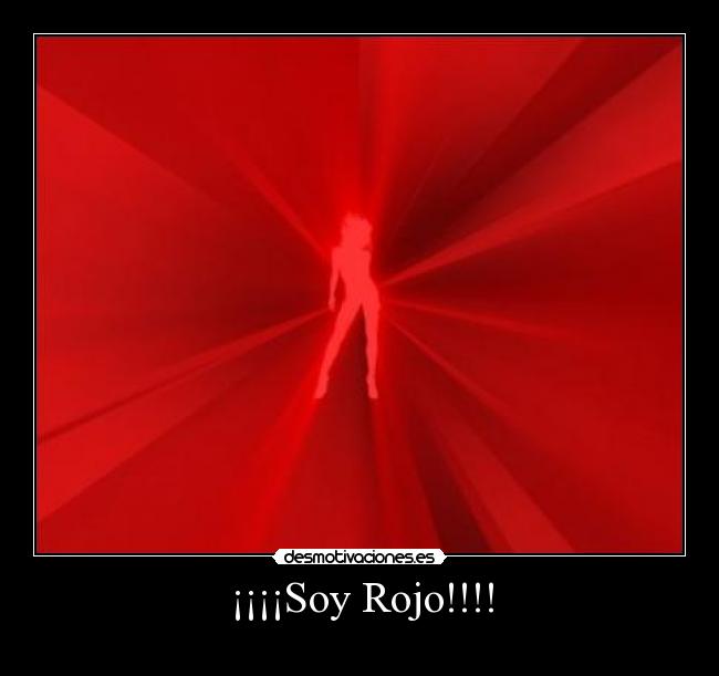 ¡¡¡¡Soy Rojo!!!! - 