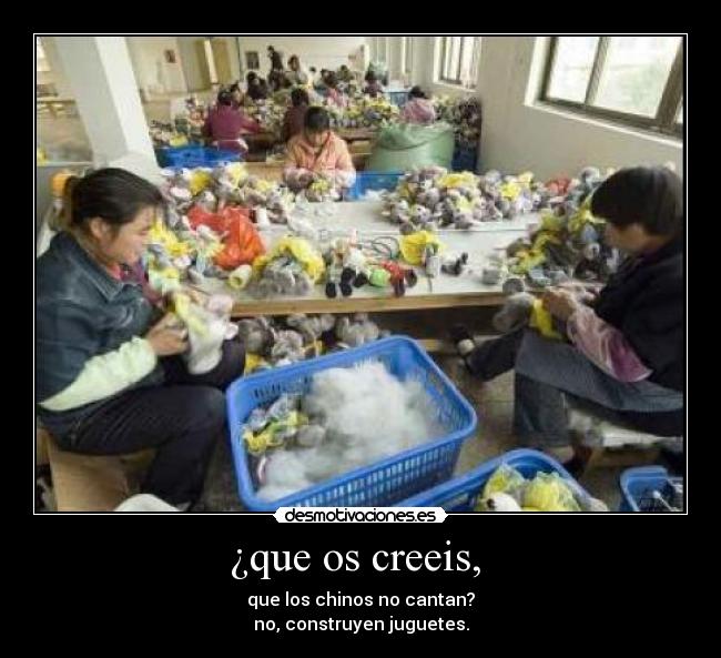 ¿que os creeis, -