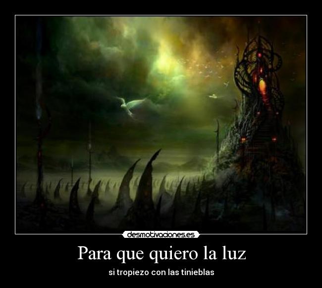 Para que quiero la luz - si tropiezo con las tinieblas