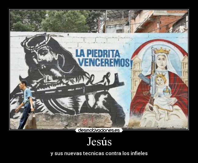 Jesús - y sus nuevas tecnicas contra los infieles