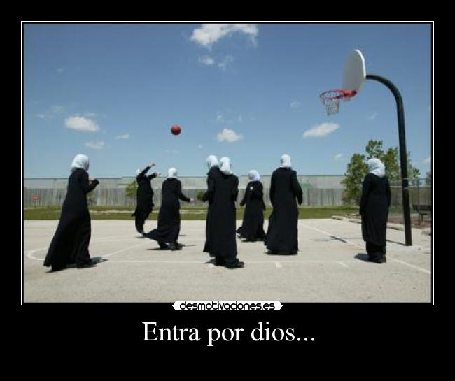 Entra por dios... -