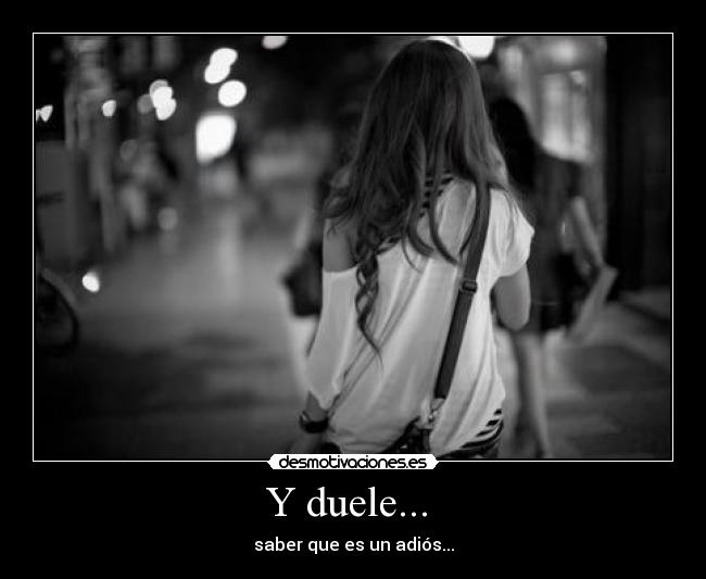 Y duele... -
