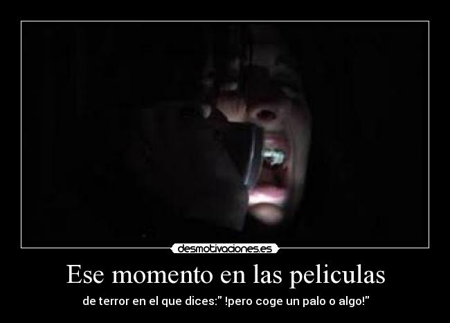 Ese momento en las peliculas -