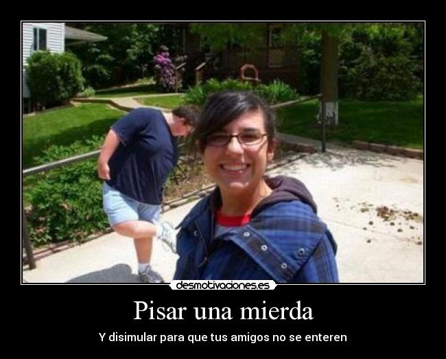 Pisar una mierda -