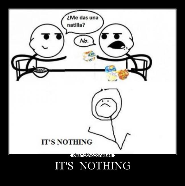 ITS NOTHING -
