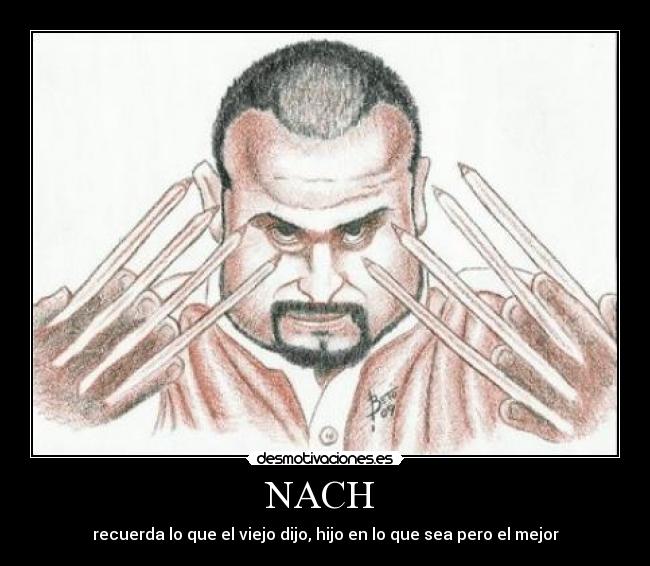 NACH  - recuerda lo que el viejo dijo, hijo en lo que sea pero el mejor