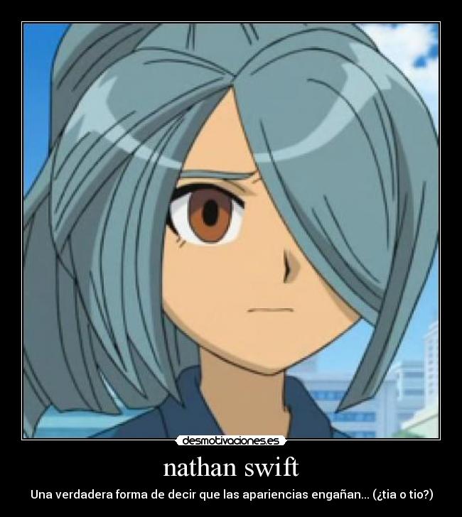 nathan swift - Una verdadera forma de decir que las apariencias engañan... (¿tia o tio?)