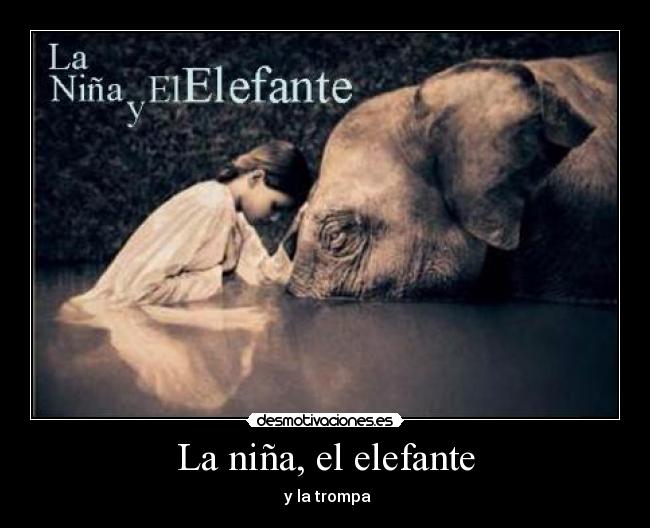 La niña, el elefante -  y la trompa