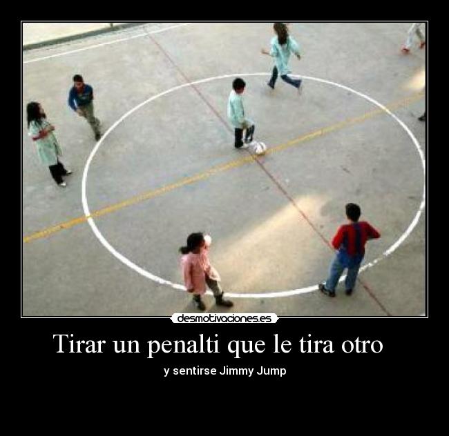 Tirar un penalti que le tira otro - y sentirse Jimmy Jump