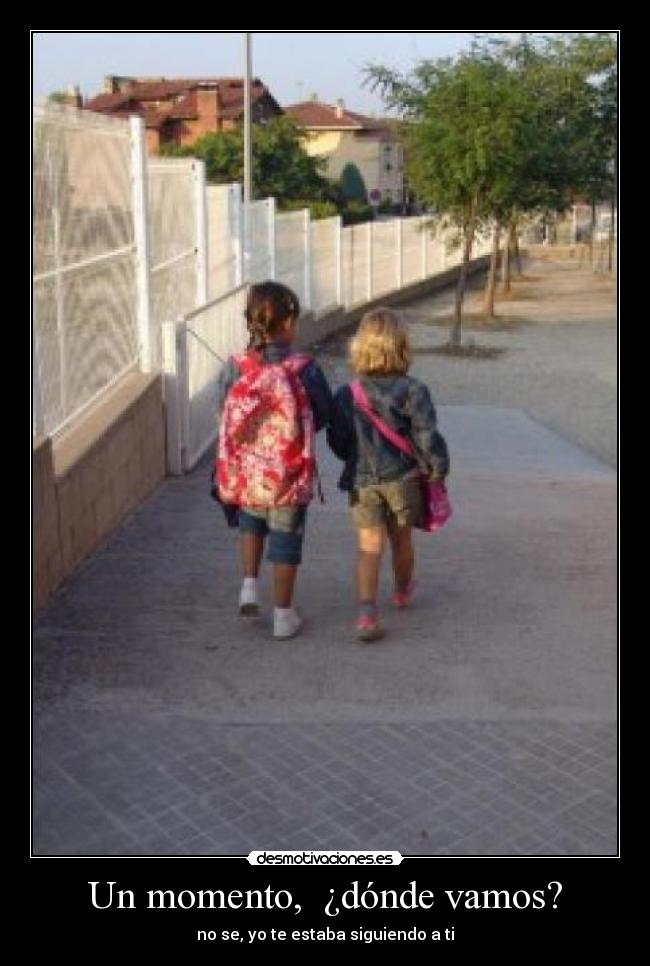 Un momento,  ¿dónde vamos? - 