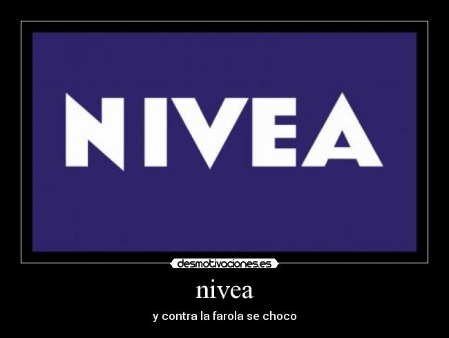 nivea - y contra la farola se choco