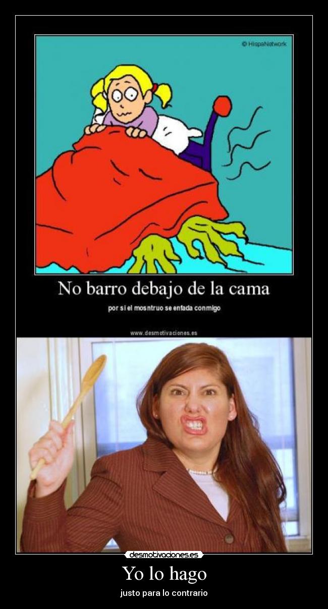 Yo lo hago - justo para lo contrario