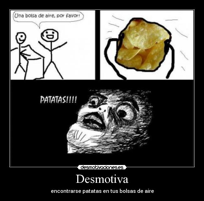 Desmotiva - encontrarse patatas en tus bolsas de aire