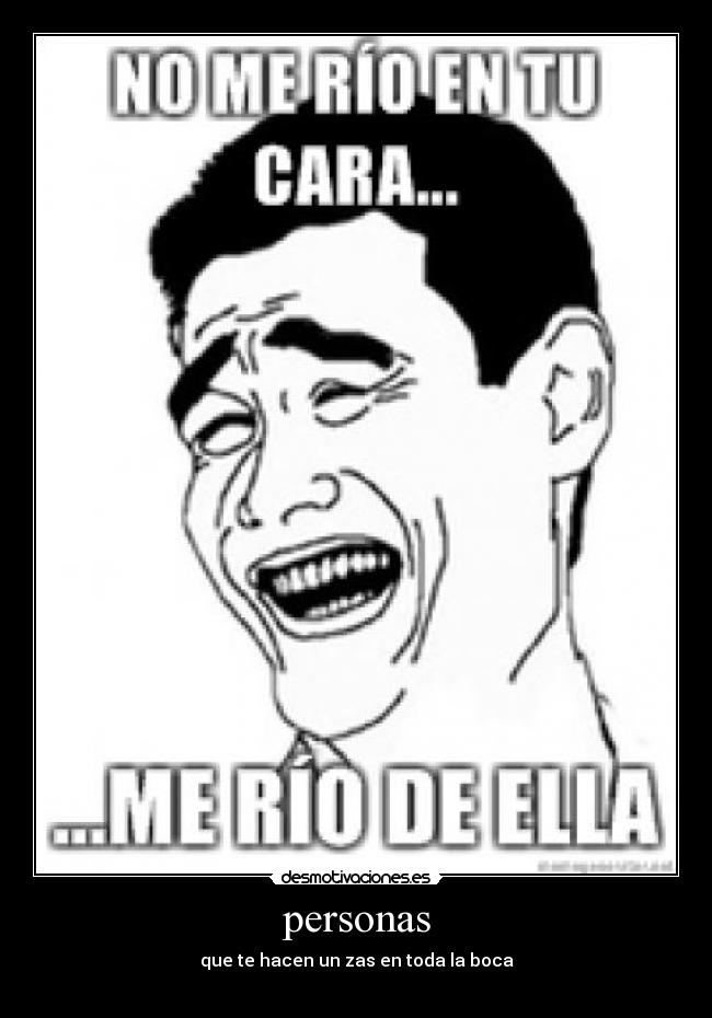 personas - que te hacen un zas en toda la boca