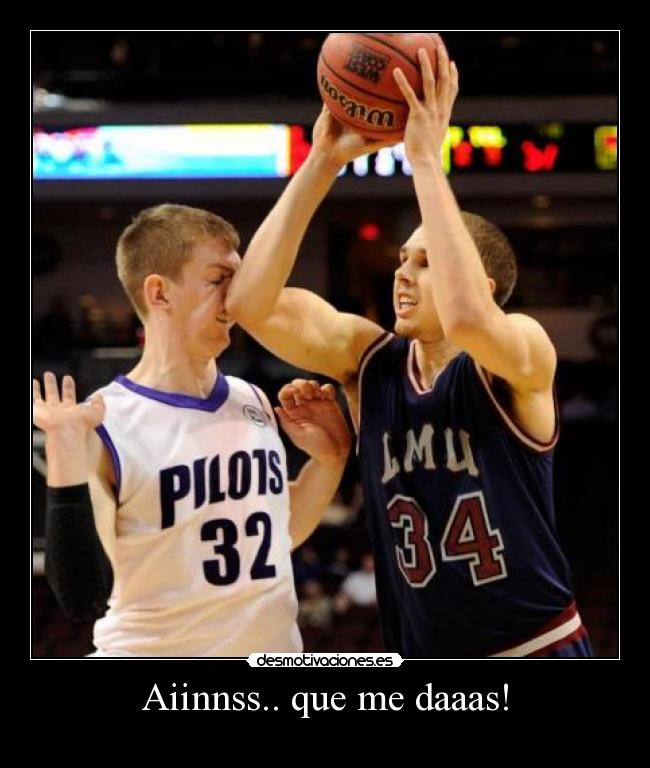 Aiinnss.. que me daaas! -