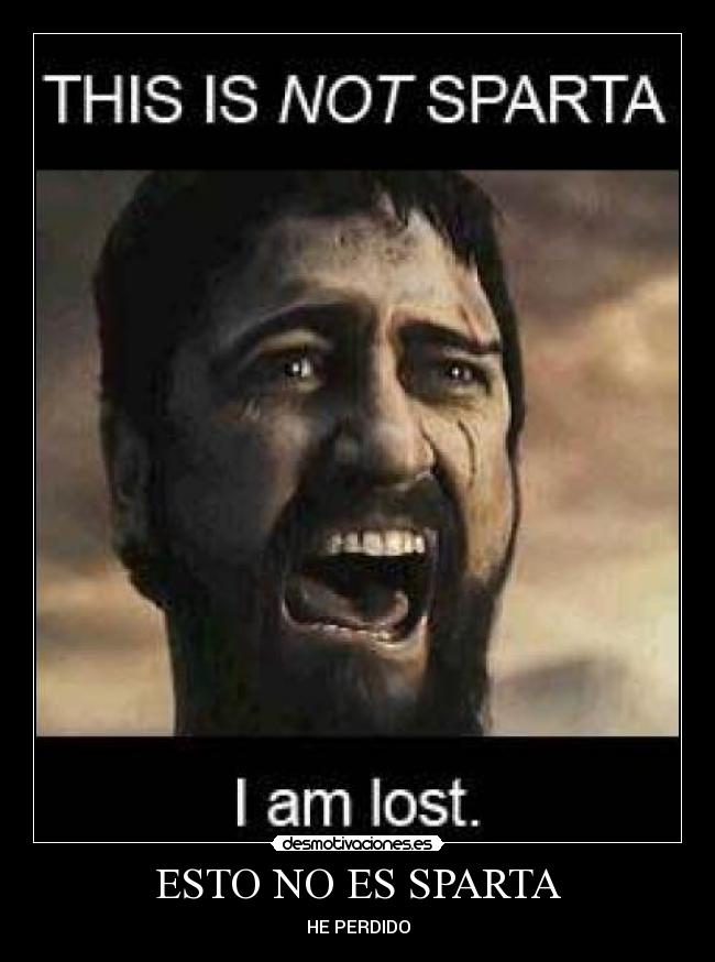 ESTO NO ES SPARTA - HE PERDIDO