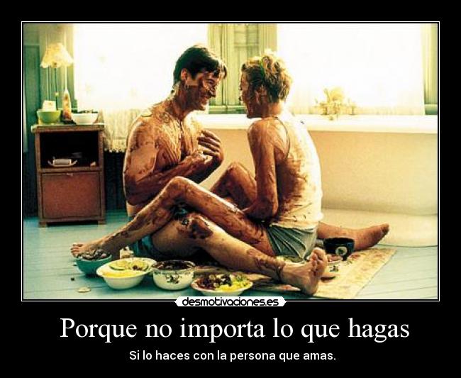 Porque no importa lo que hagas -