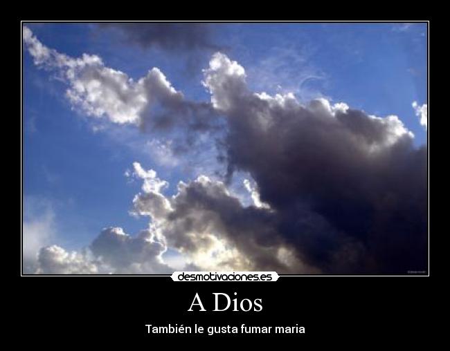 A Dios - También le gusta fumar maria