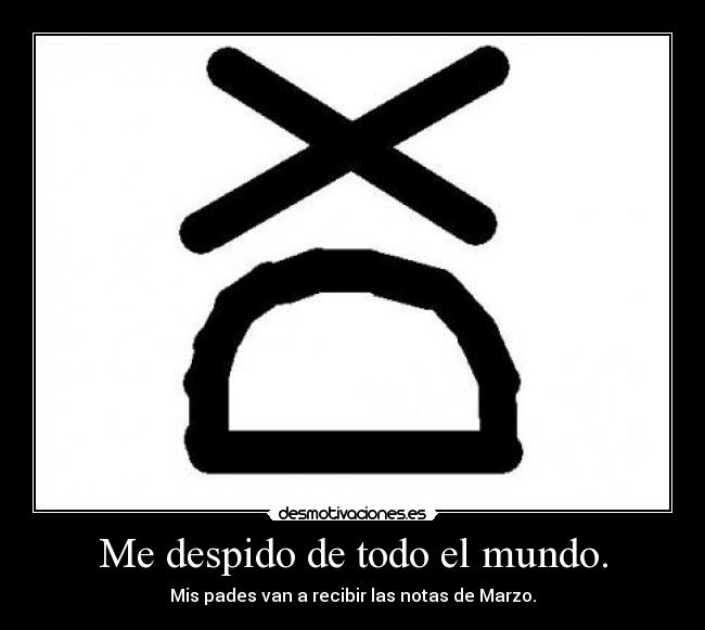 Me despido de todo el mundo. - 