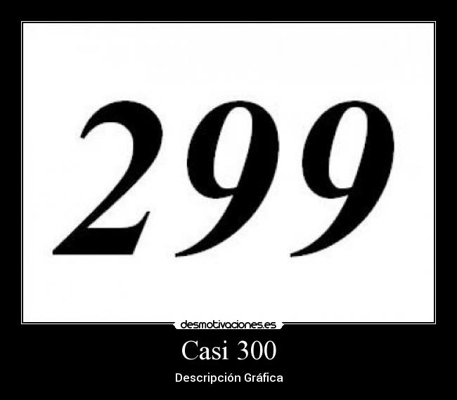 Casi 300 - Descripción Gráfica