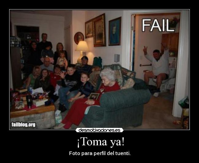 ¡Toma ya! - Foto para perfil del tuenti.