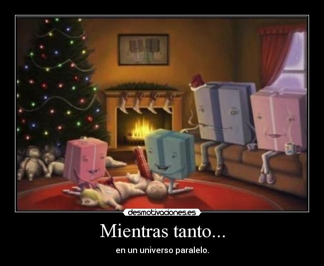 Mientras tanto... - en un universo paralelo.