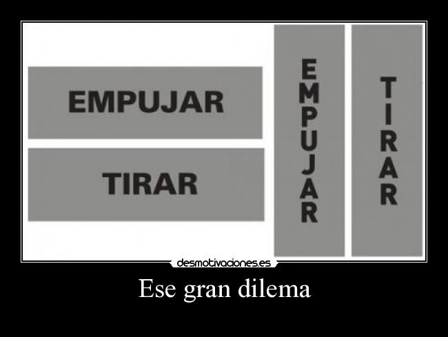 Ese gran dilema -