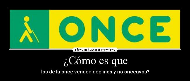 ¿Cómo es que - los de la once venden décimos y no onceavos?