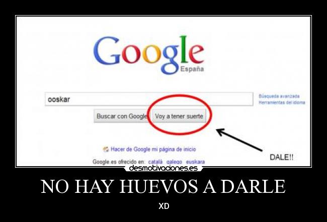 NO HAY HUEVOS A DARLE - 