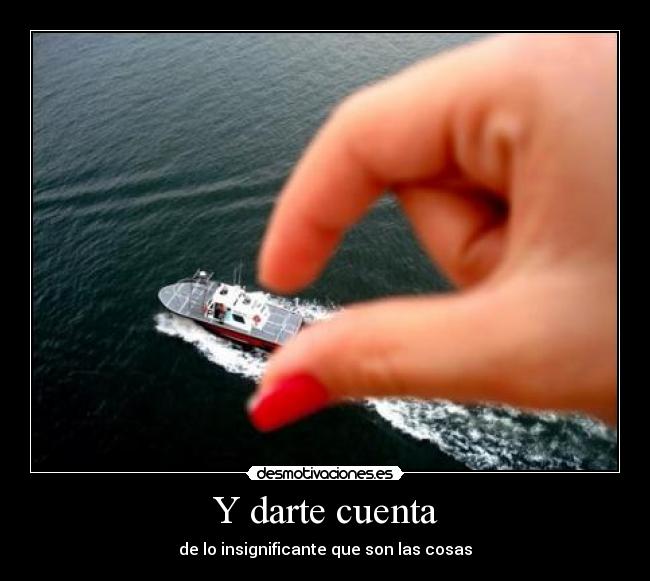 Y darte cuenta -