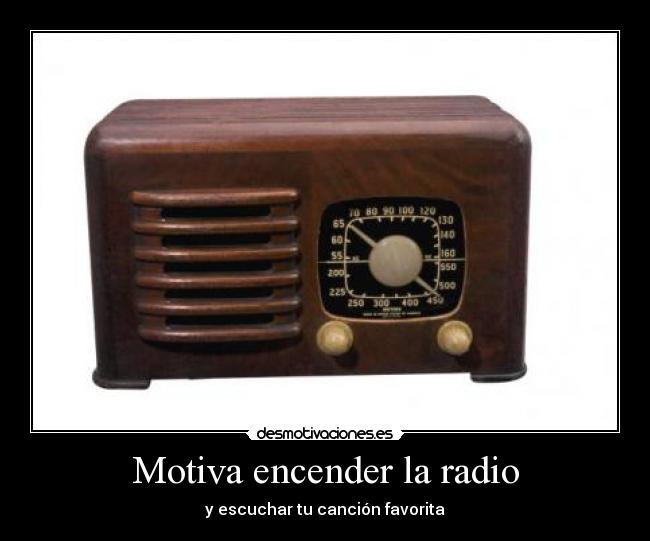 Motiva encender la radio -