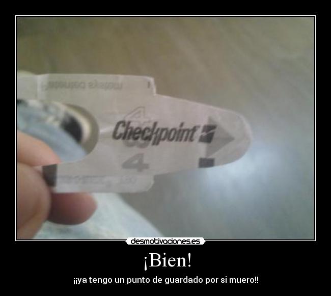 ¡Bien! - ¡¡ya tengo un punto de guardado por si muero!!