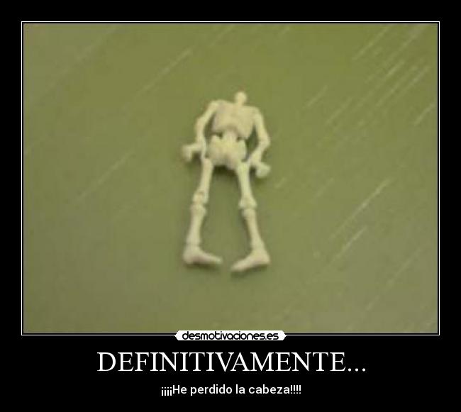 DEFINITIVAMENTE... - ¡¡¡¡He perdido la cabeza!!!!