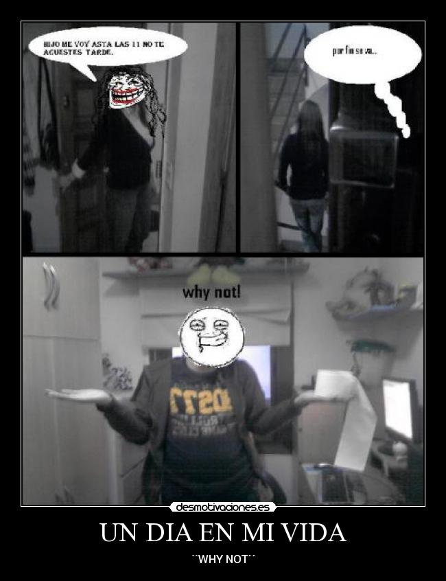 UN DIA EN MI VIDA - ``WHY NOT´´