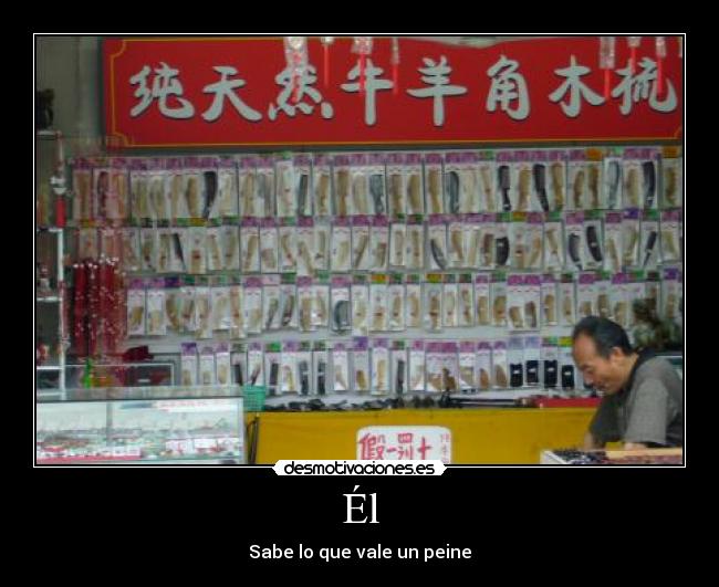 Él - Sabe lo que vale un peine