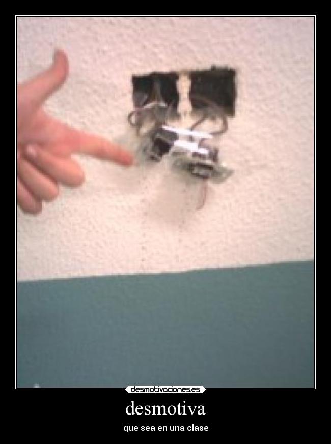 desmotiva - que sea en una clase