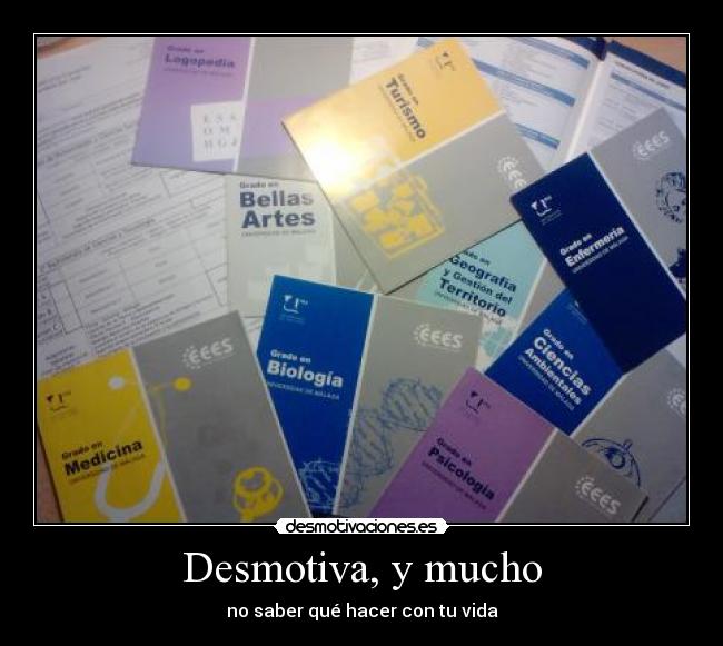 Desmotiva, y mucho -