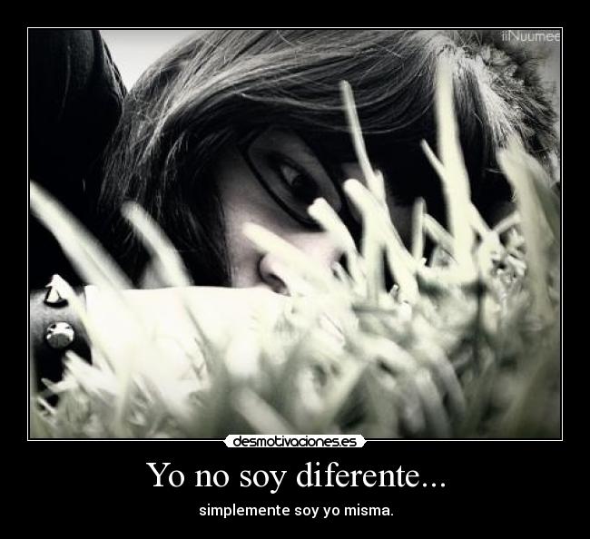 Yo no soy diferente... -