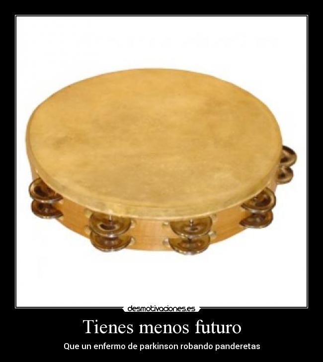 Tienes menos futuro - 