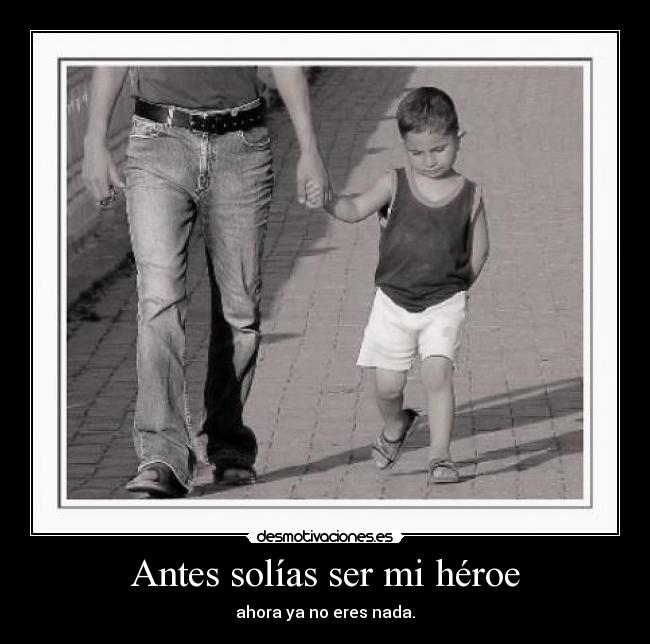 Antes solías ser mi héroe - 