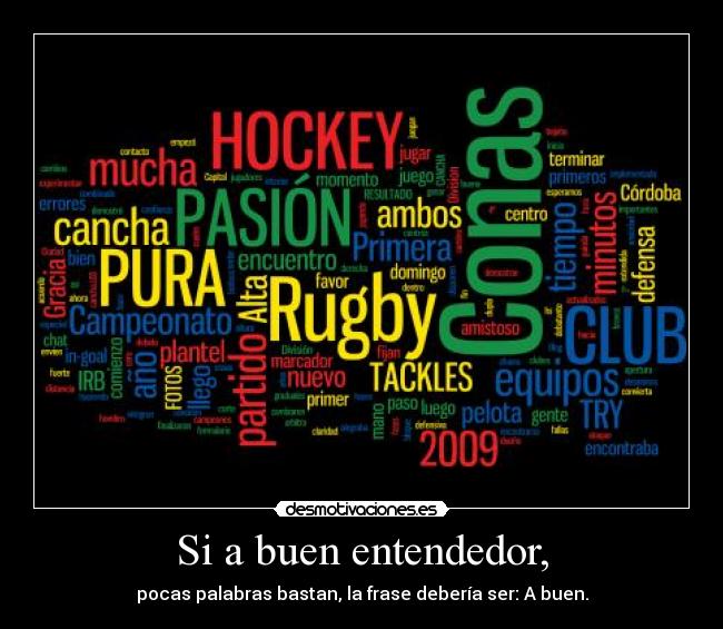 Si a buen entendedor, - pocas palabras bastan, la frase debería ser: A buen.