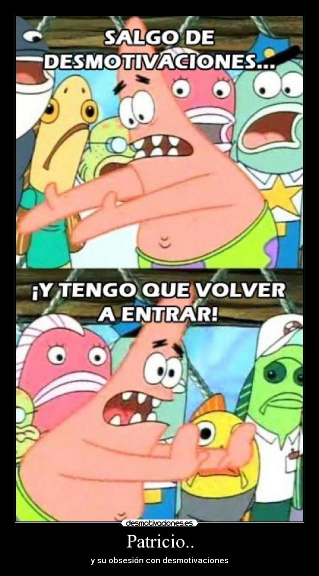 carteles patricio bob esponja desmotivaciones obsesion desmotivaciones