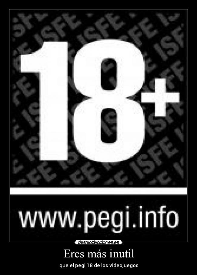Eres más inutil - 