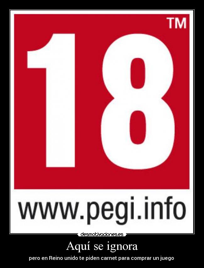 Aquí se ignora - pero en Reino unido te piden carnet para comprar un juego 