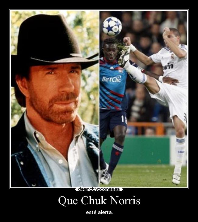 Que Chuk Norris - esté alerta.