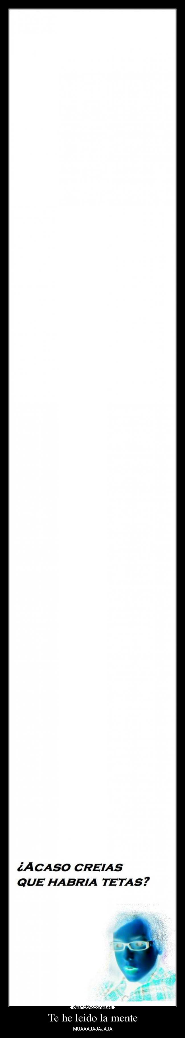 Te he leido la mente - MUAAAJAJAJAJA