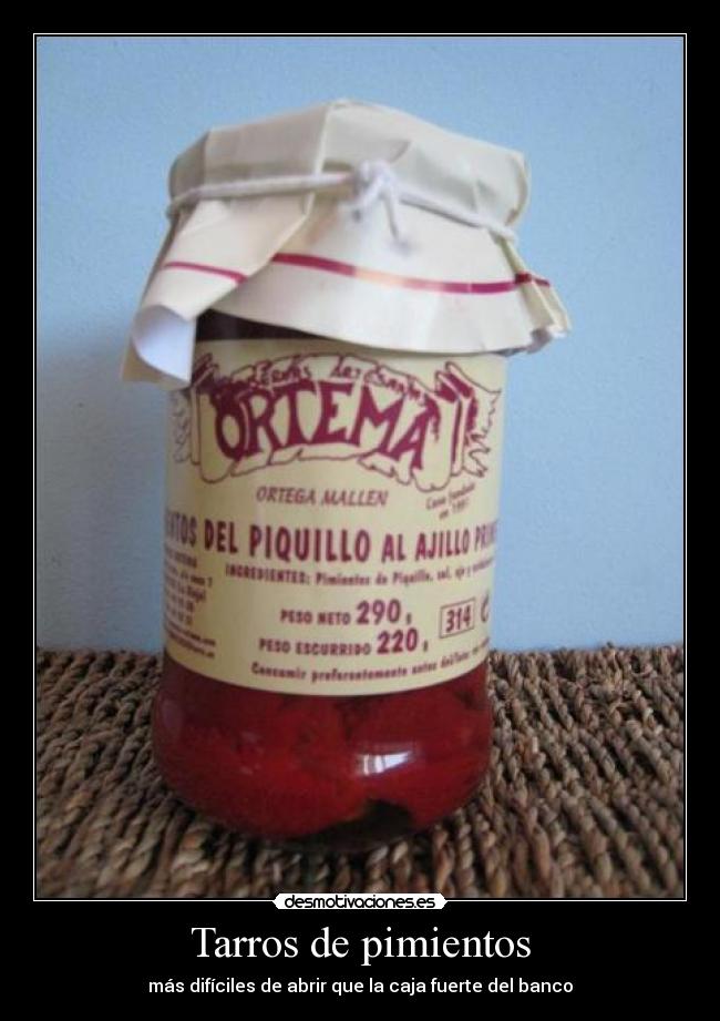 Tarros de pimientos - más difíciles de abrir que la caja fuerte del banco